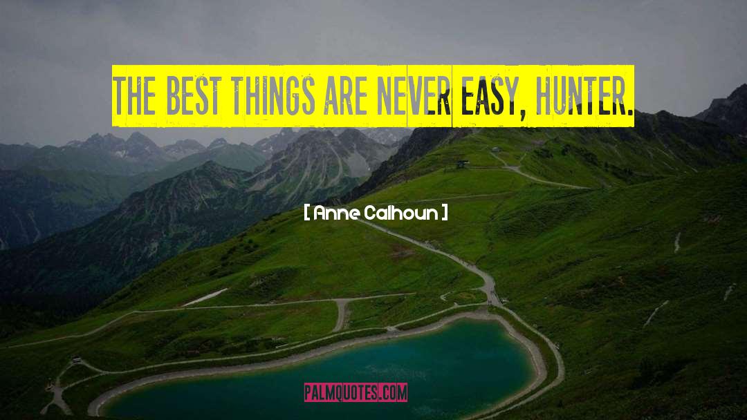 Anne Calhoun Quotes: The best things are never