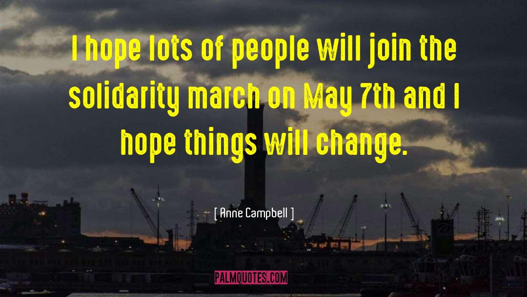 Anne Campbell Quotes: I hope lots of people