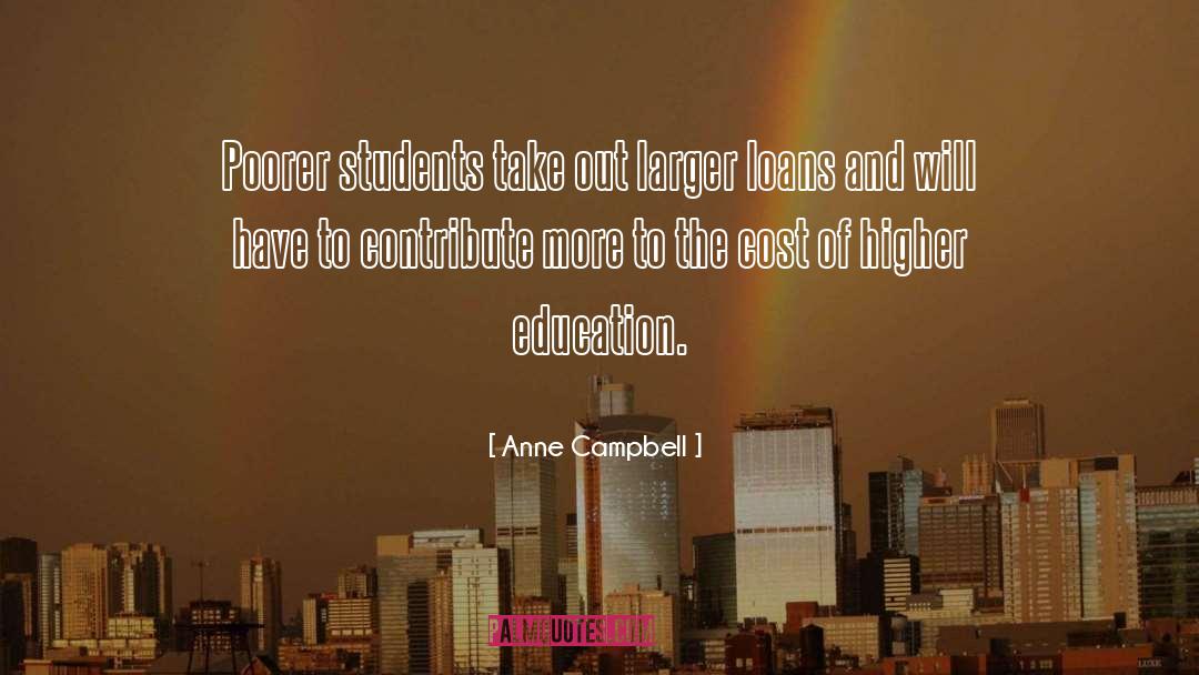 Anne Campbell Quotes: Poorer students take out larger