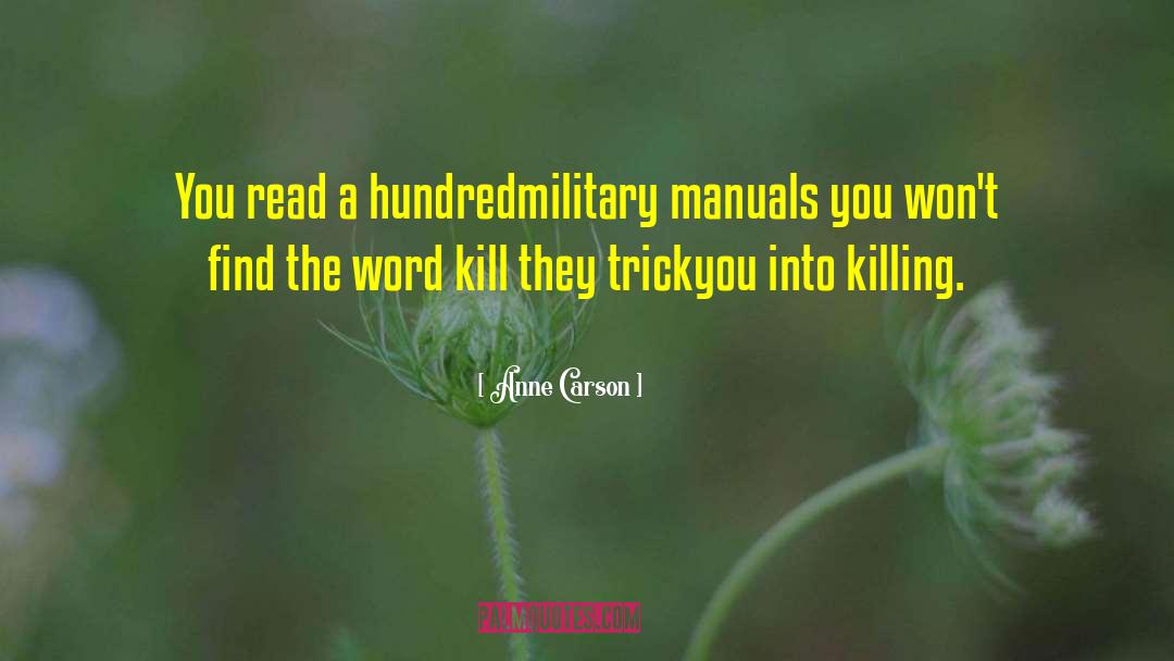 Anne Carson Quotes: You read a hundred<br>military manuals