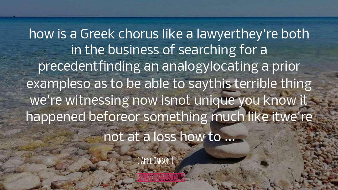 Anne Carson Quotes: how is a Greek chorus