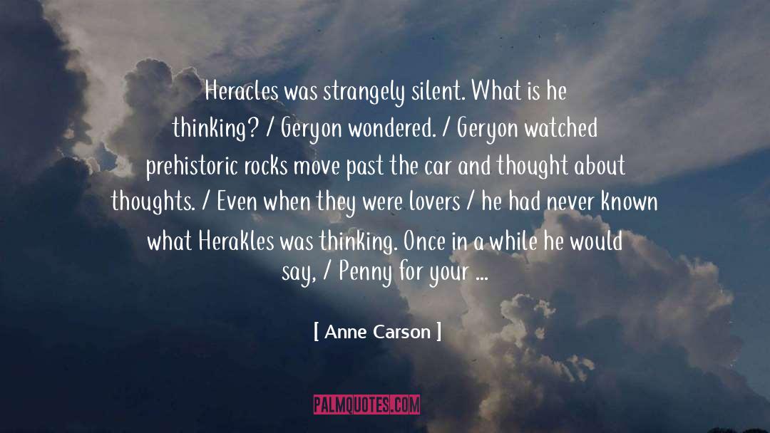 Anne Carson Quotes: Heracles was strangely silent. What