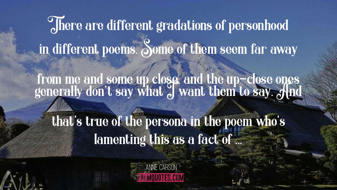 Anne Carson Quotes: There are different gradations of