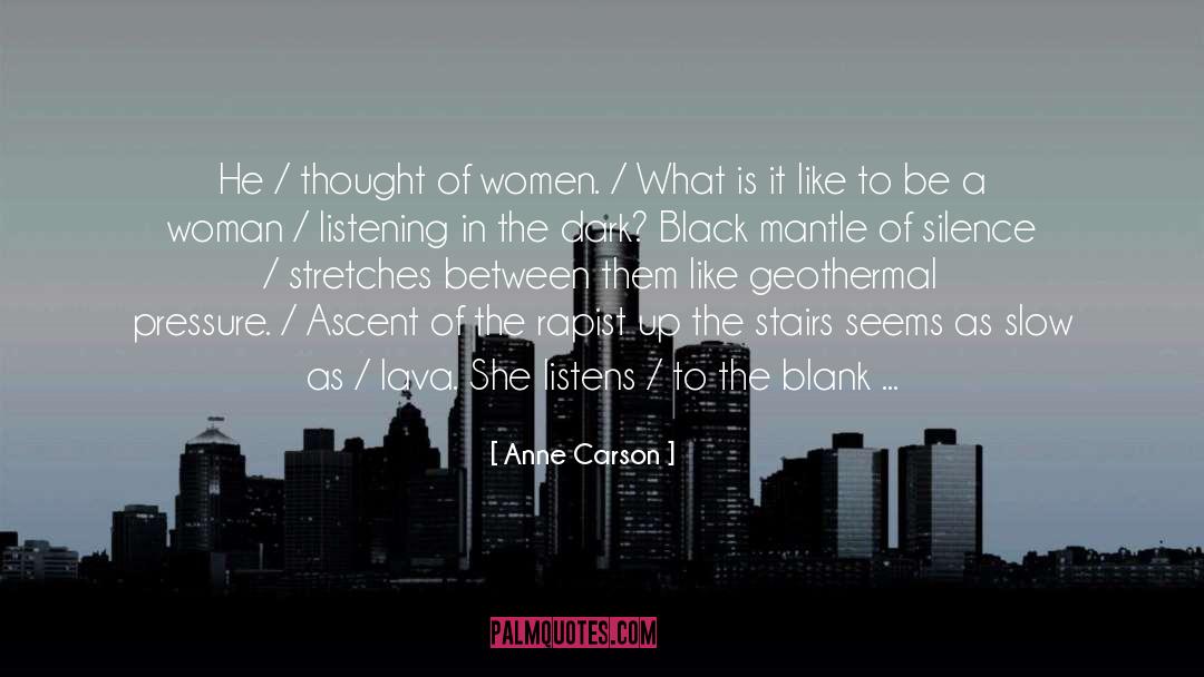 Anne Carson Quotes: He / thought of women.