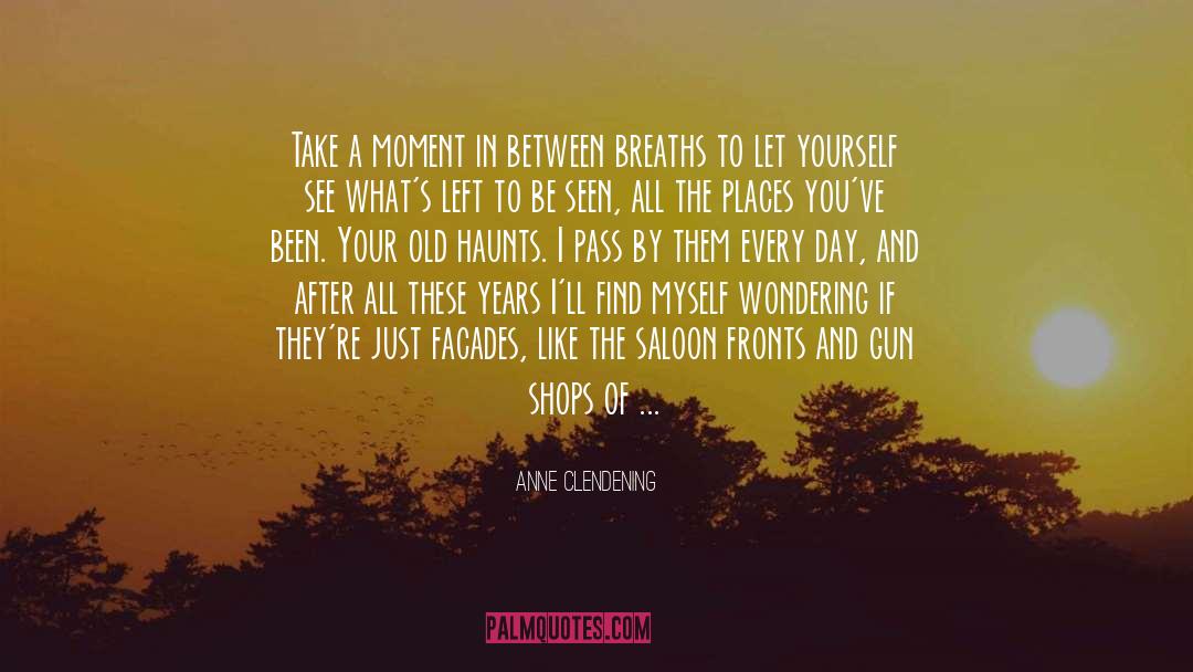 Anne Clendening Quotes: Take a moment in between