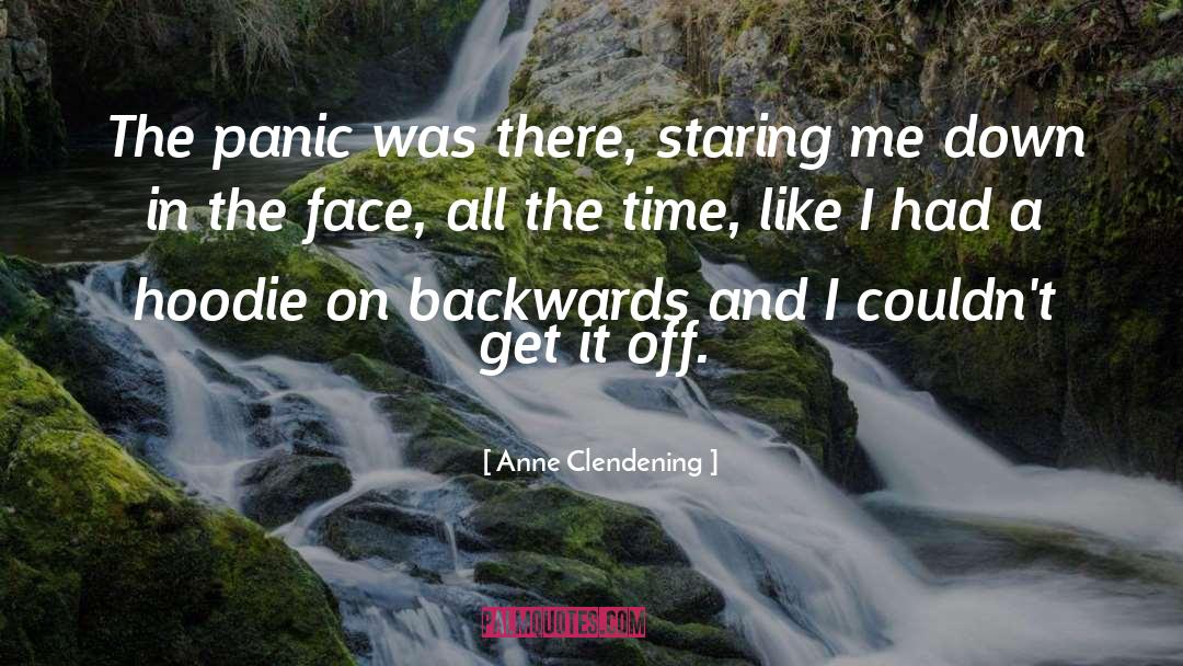Anne Clendening Quotes: The panic was there, staring