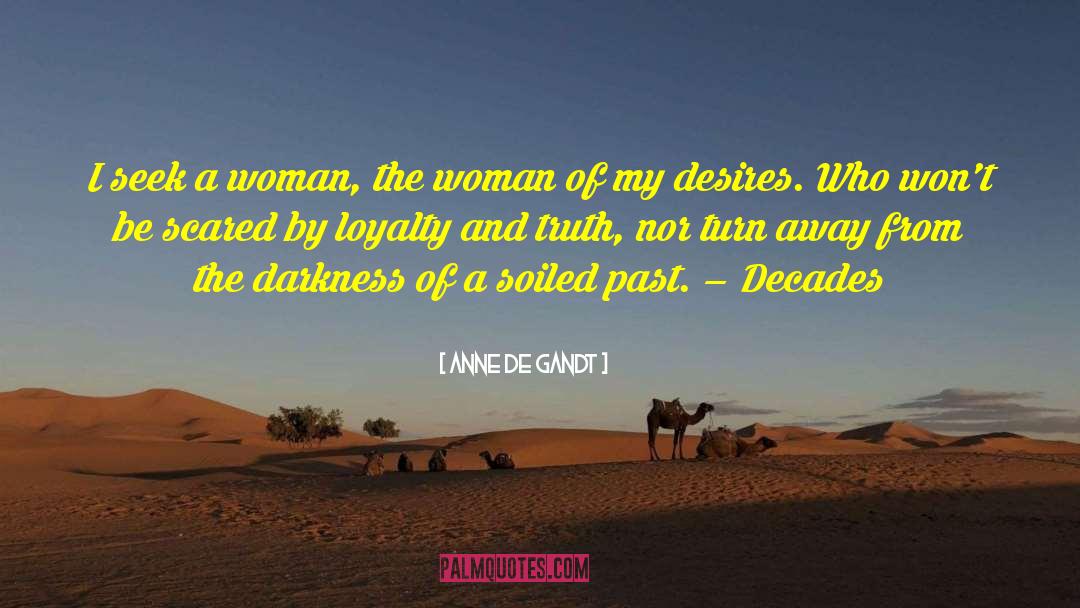 Anne De Gandt Quotes: I seek a woman, the