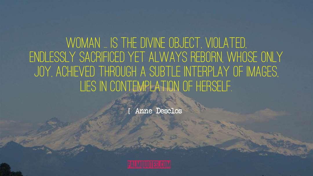 Anne Desclos Quotes: Woman ... is the divine