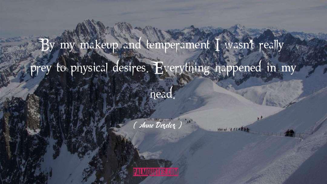 Anne Desclos Quotes: By my makeup and temperament
