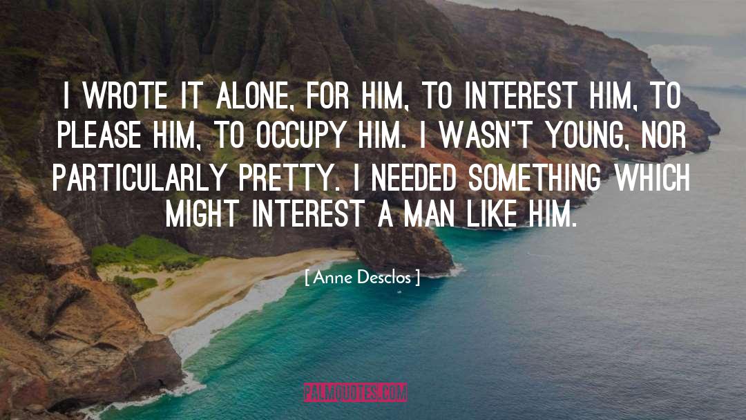 Anne Desclos Quotes: I wrote it alone, for