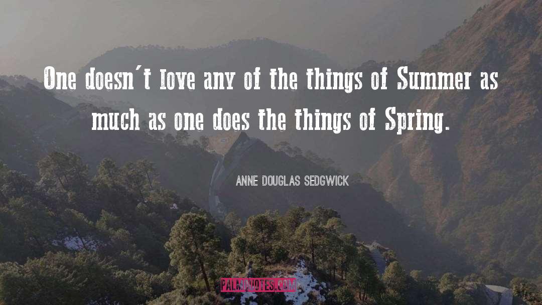 Anne Douglas Sedgwick Quotes: One doesn't love any of