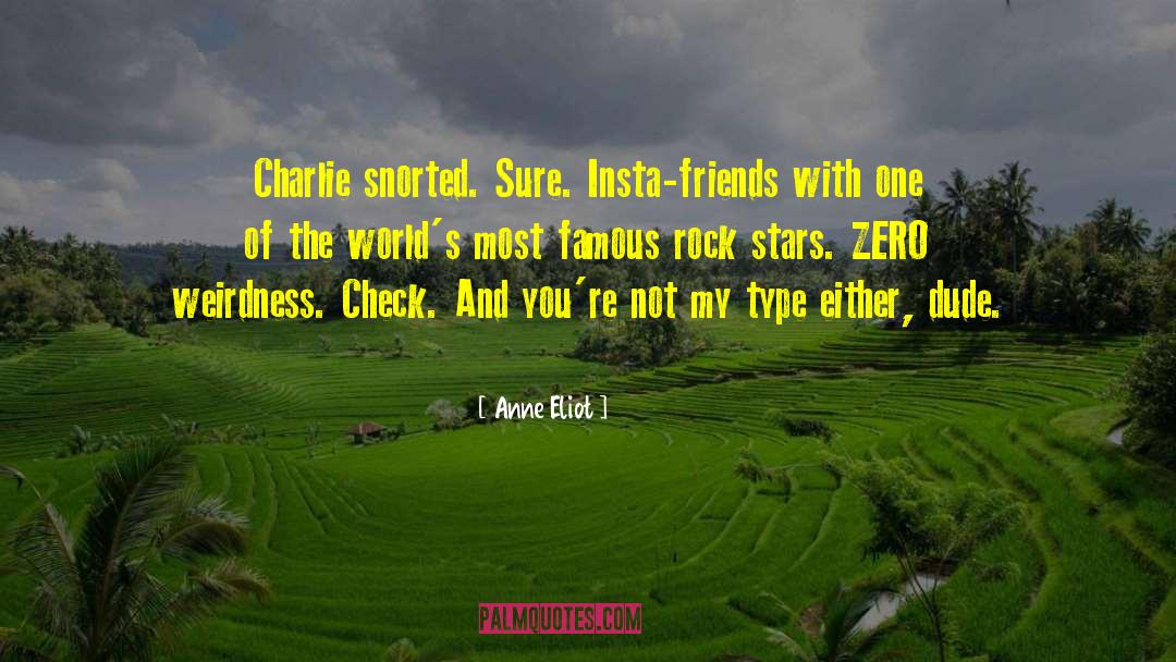 Anne Eliot Quotes: Charlie snorted. Sure. Insta-friends with