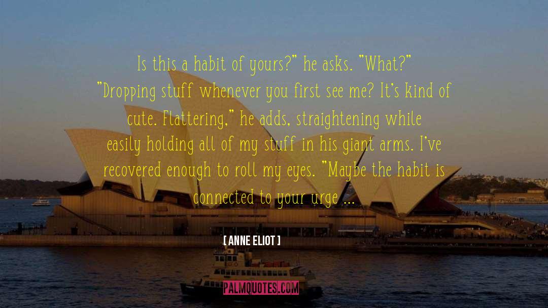 Anne Eliot Quotes: Is this a habit of