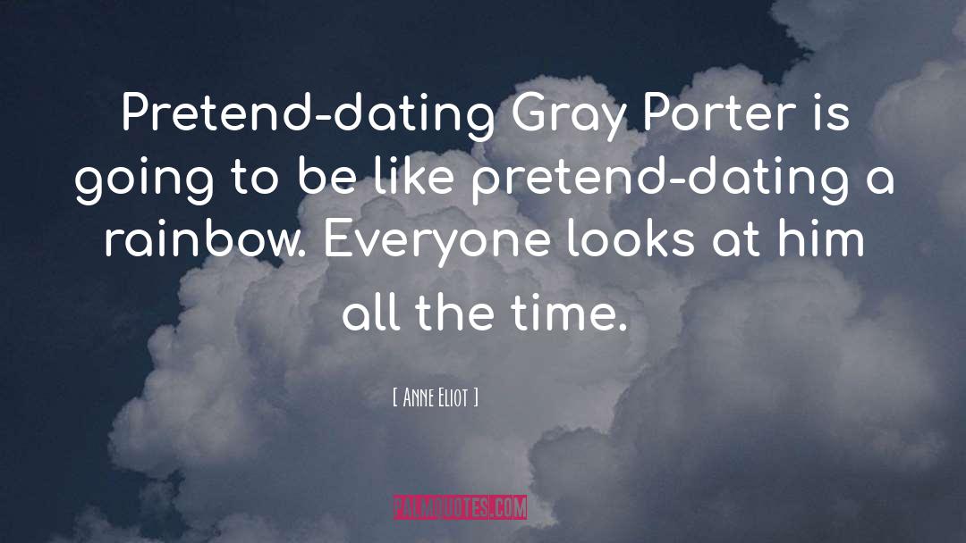 Anne Eliot Quotes: Pretend-dating Gray Porter is going