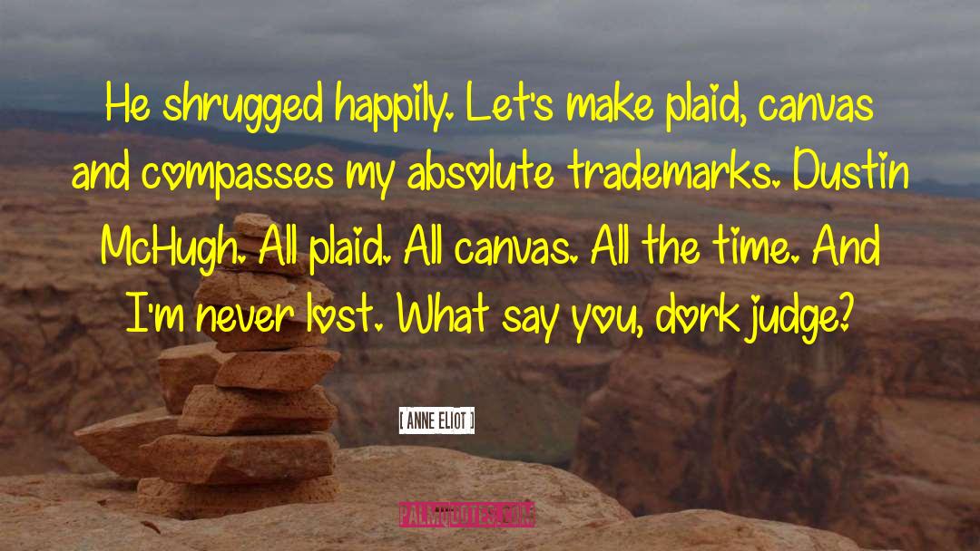 Anne Eliot Quotes: He shrugged happily. Let's make