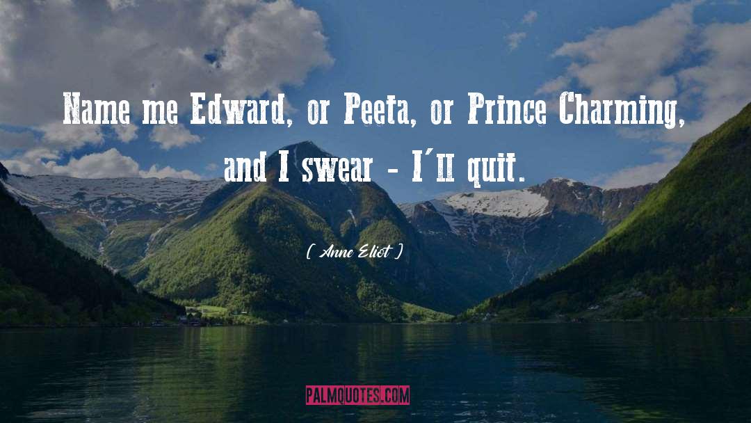 Anne Eliot Quotes: Name me Edward, or Peeta,