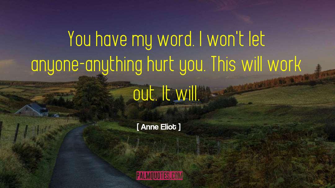Anne Eliot Quotes: You have my word. I