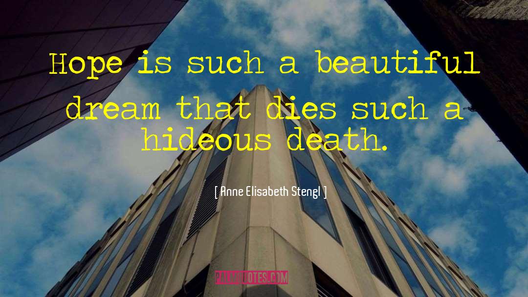 Anne Elisabeth Stengl Quotes: Hope is such a beautiful