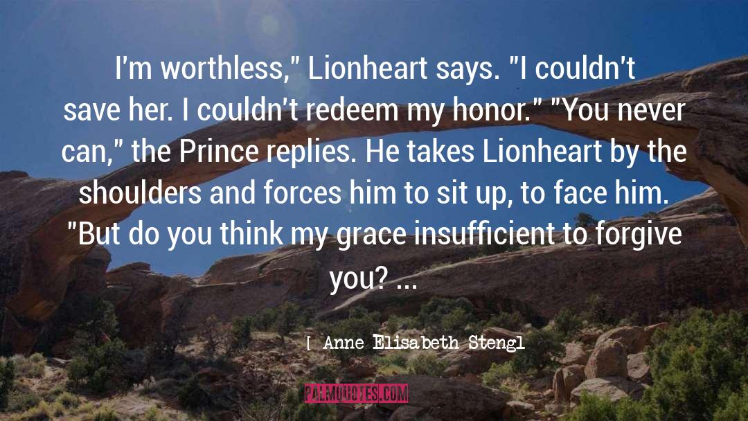 Anne Elisabeth Stengl Quotes: I'm worthless,
