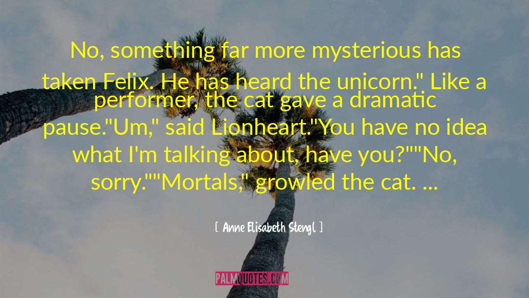 Anne Elisabeth Stengl Quotes: No, something far more mysterious