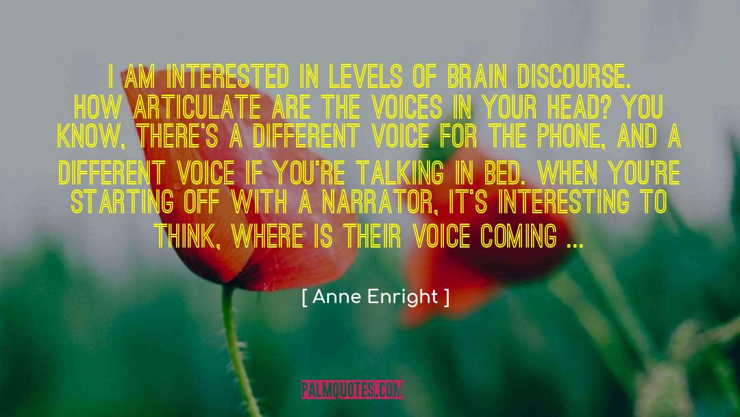 Anne Enright Quotes: I am interested in levels