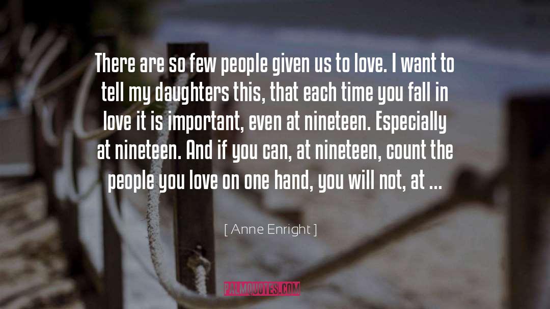 Anne Enright Quotes: There are so few people
