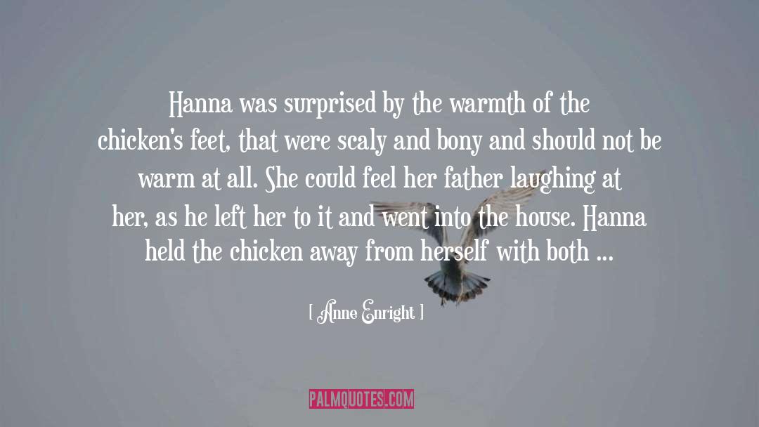 Anne Enright Quotes: Hanna was surprised by the