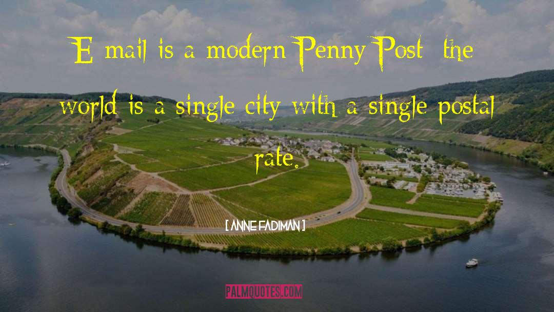 Anne Fadiman Quotes: E-mail is a modern Penny