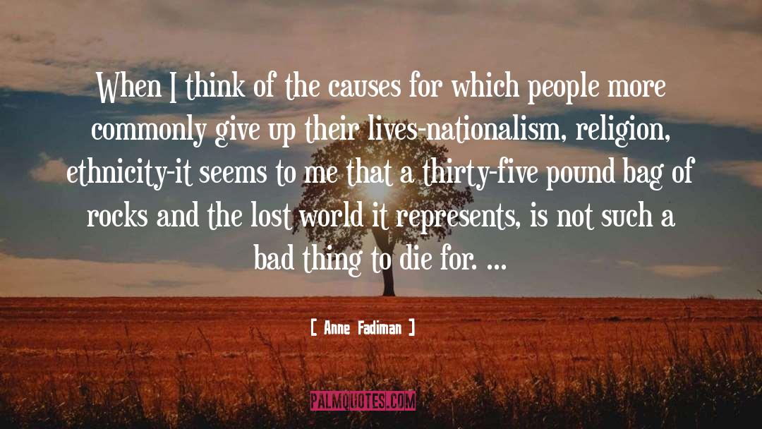 Anne Fadiman Quotes: When I think of the