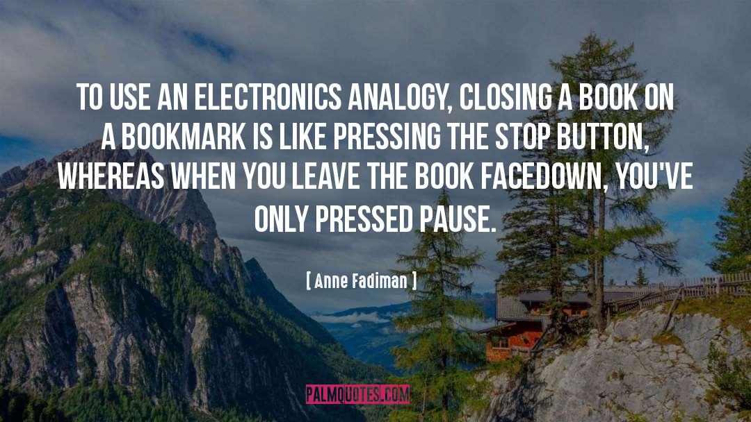 Anne Fadiman Quotes: To use an electronics analogy,