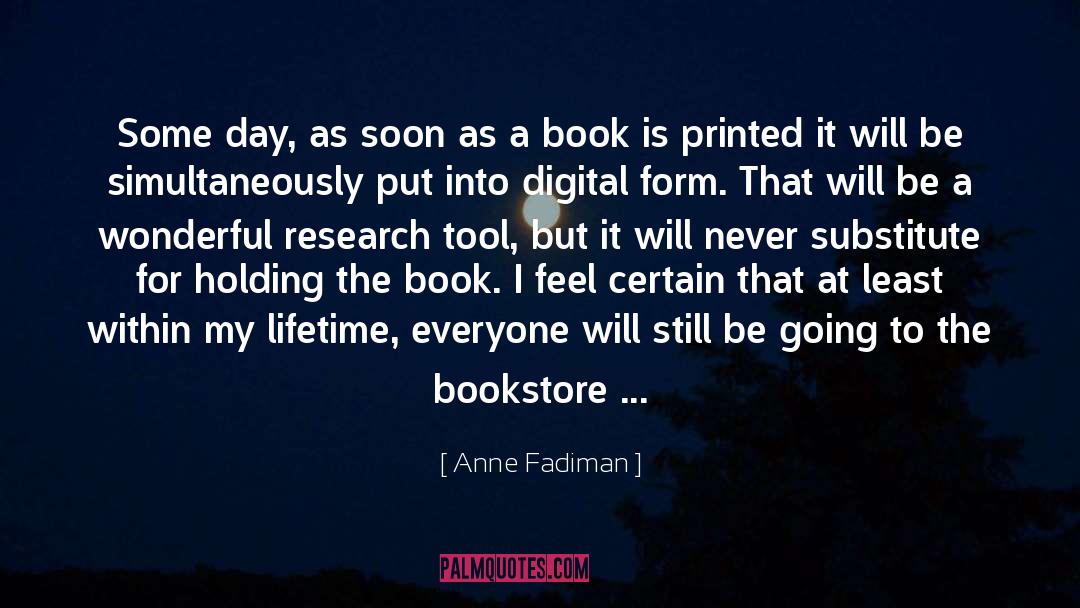 Anne Fadiman Quotes: Some day, as soon as