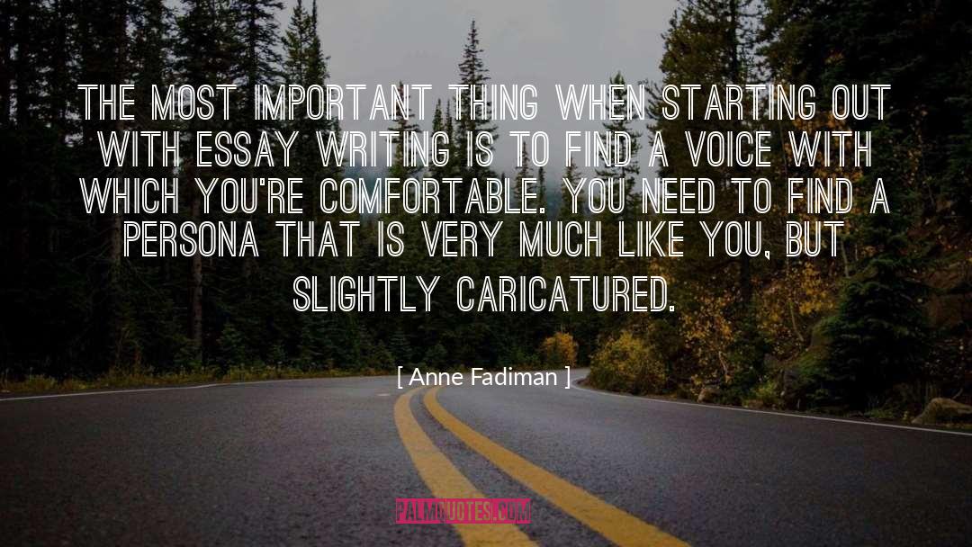 Anne Fadiman Quotes: The most important thing when