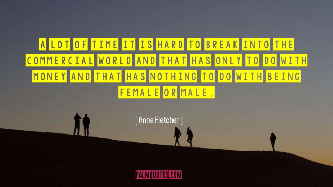 Anne Fletcher Quotes: A lot of time it