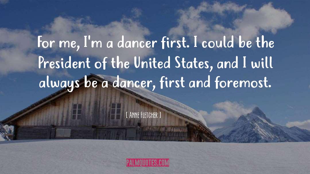 Anne Fletcher Quotes: For me, I'm a dancer