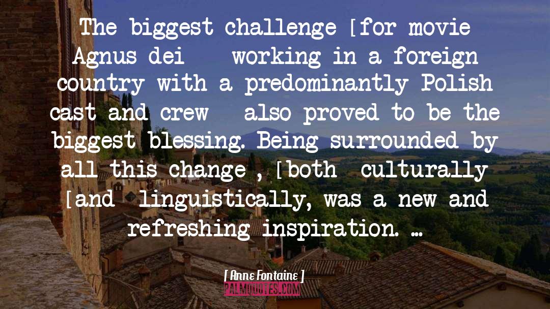 Anne Fontaine Quotes: The biggest challenge [for movie