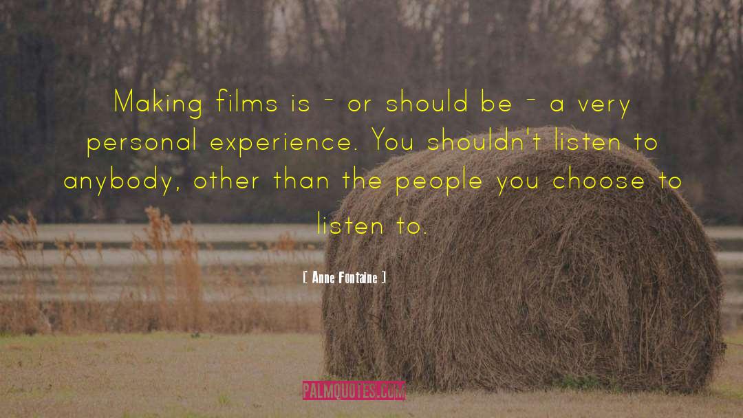 Anne Fontaine Quotes: Making films is - or