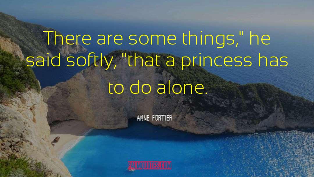 Anne Fortier Quotes: There are some things,