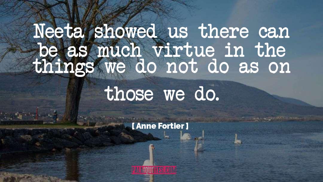 Anne Fortier Quotes: Neeta showed us there can