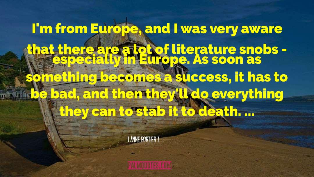 Anne Fortier Quotes: I'm from Europe, and I