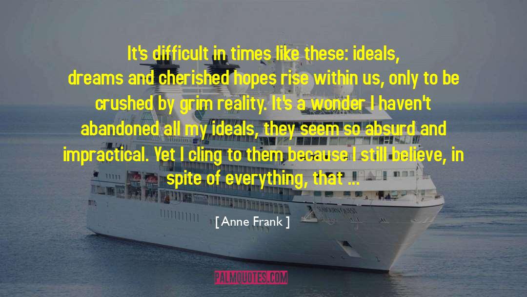Anne Frank Quotes: It's difficult in times like