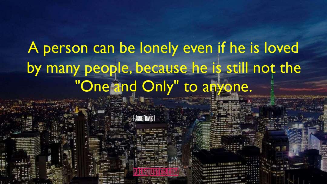 Anne Frank Quotes: A person can be lonely