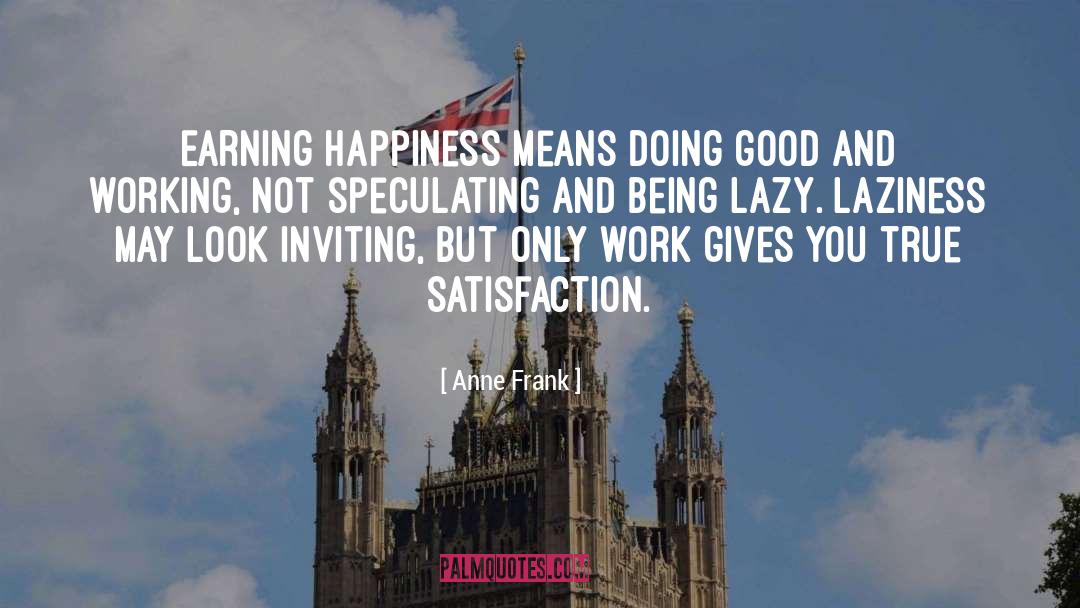 Anne Frank Quotes: Earning happiness means doing good