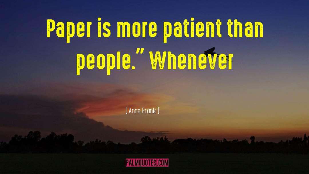 Anne Frank Quotes: Paper is more patient than