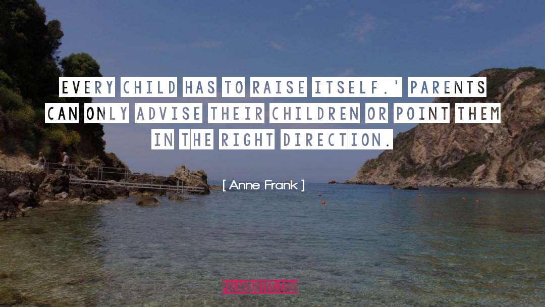 Anne Frank Quotes: Every child has to raise