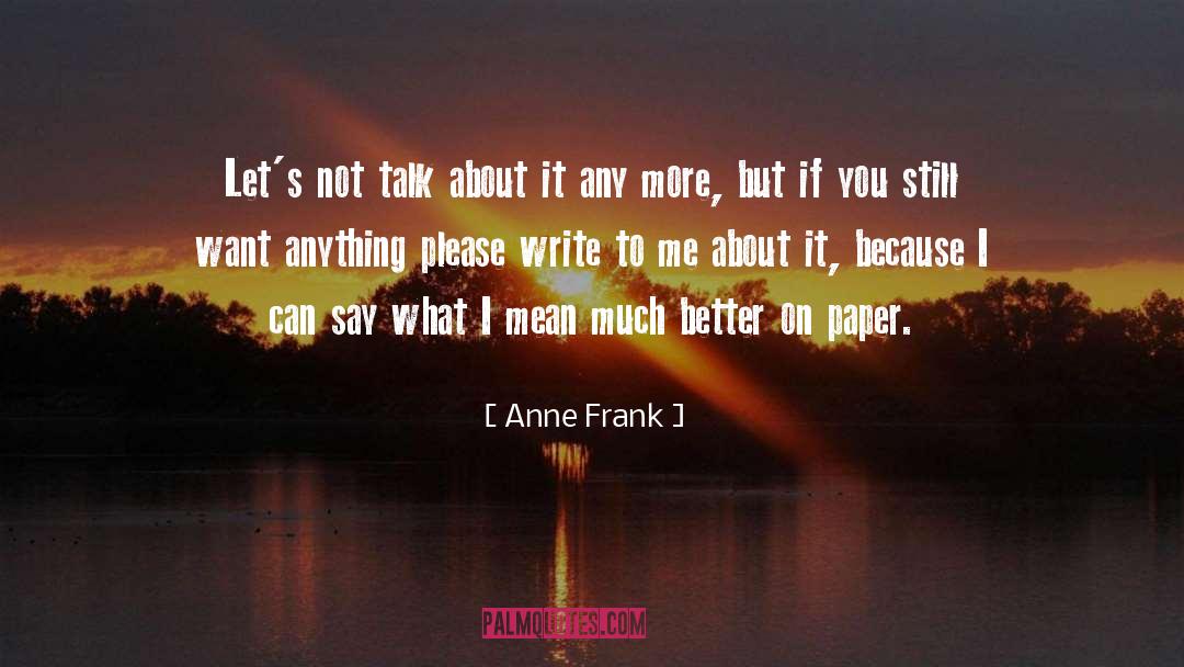 Anne Frank Quotes: Let's not talk about it