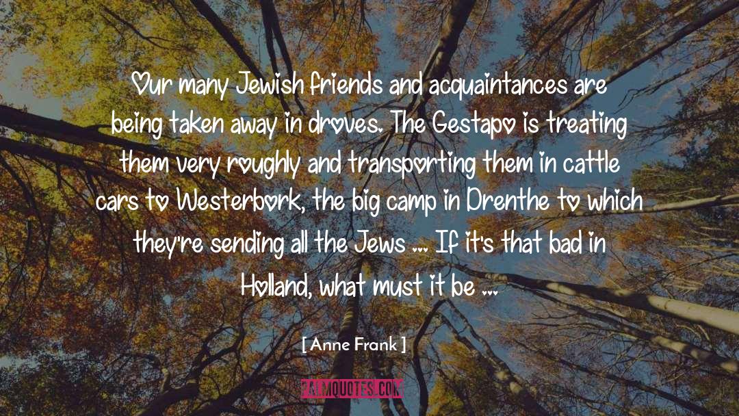 Anne Frank Quotes: Our many Jewish friends and