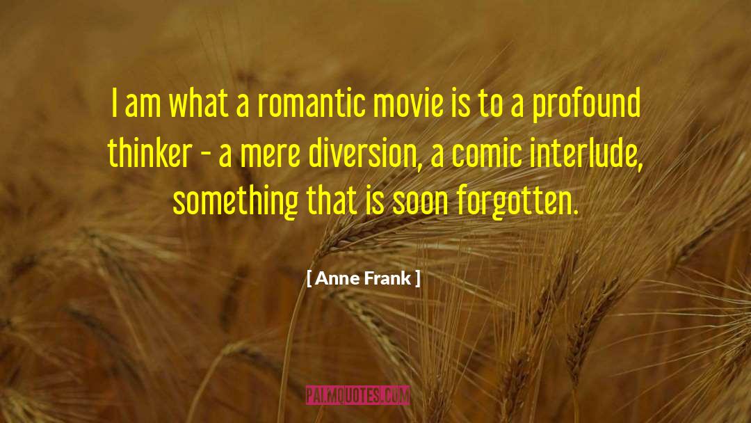 Anne Frank Quotes: I am what a romantic