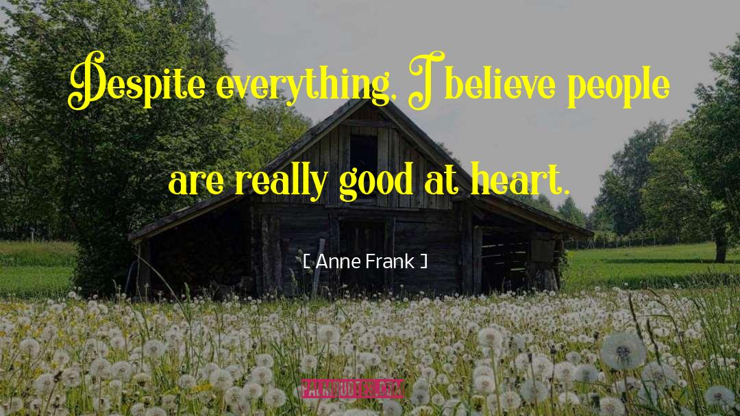 Anne Frank Quotes: Despite everything, I believe people