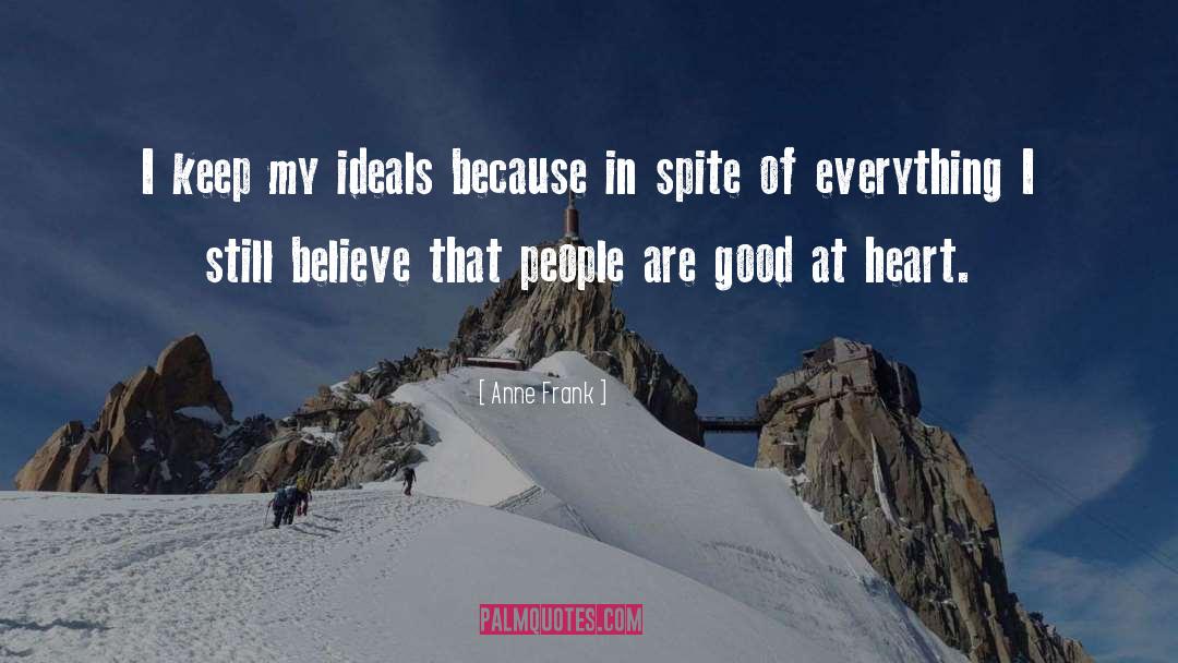 Anne Frank Quotes: I keep my ideals because