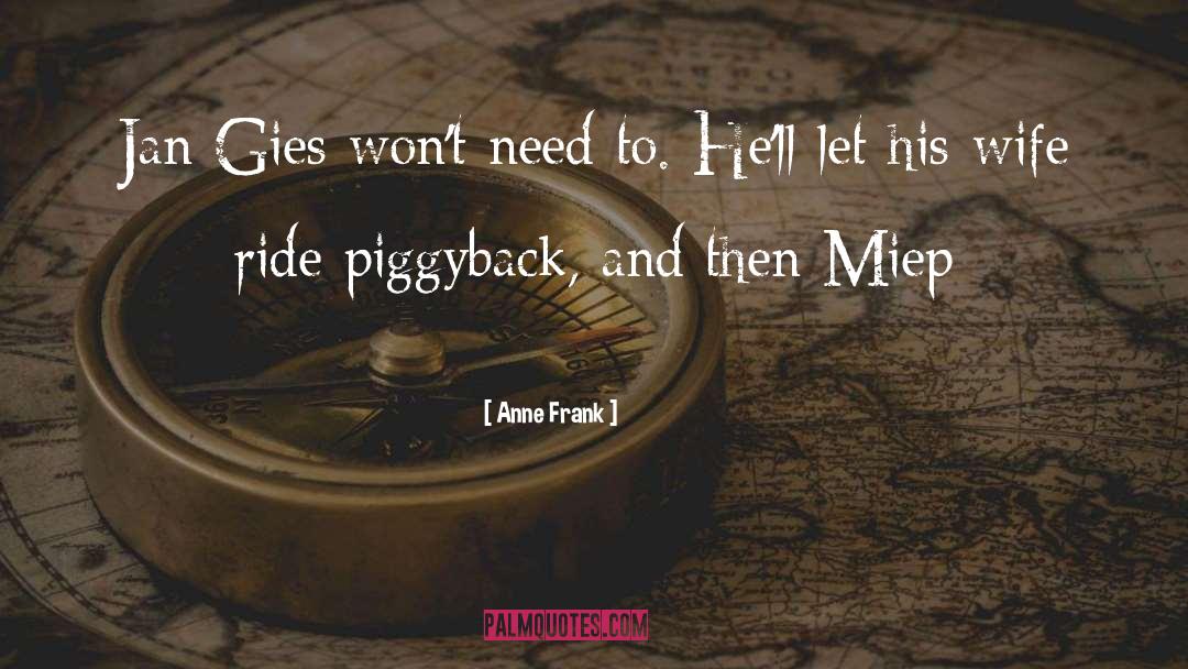Anne Frank Quotes: Jan Gies won't need to.